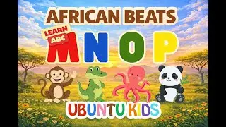 ABC for Kids: Learn Letters M to P with Fun Animals with African Beats | Ubuntu Kids