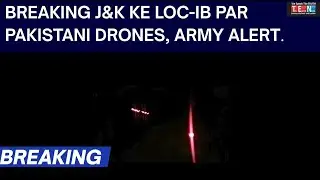 Breaking J&K ke LOC&ndash;IB par Pakistani Drones, Army Alert