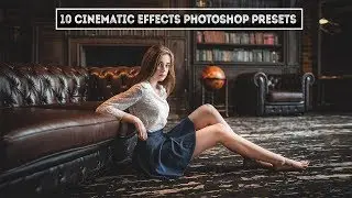 TOP 10 CINEMATIC COLOR GRADING PHOTOSHOP CAMERA RAW PRESETSFREE !