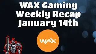 Wax Weekly Recap for January 14th |  The Latest News and Updates for the WAX Blockchain