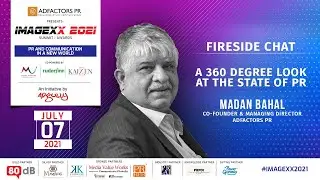 IMAGEXX 2021 | FIRESIDE CHAT | Madan Bahal, Co-Founder & Managing Director, Adfactors PR