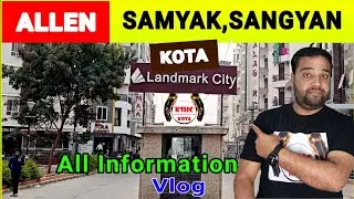 Allen landmark city Samyak & Sangyan kota full information Vlog | Akhilesh Dixit kota