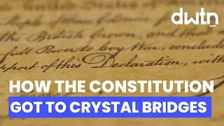 How the Constitution Got to Crystal Bridges in Bentonville