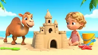 Oops! Tiny Camel Knocked Over the Sandcastle 🐪 | Nursery Rhymes for Kids & Baby Songs