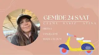 GEMİDE 24 SAAT | Çeşme - Sakız - Atina | #vespaileavrupa