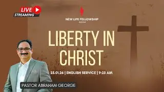 25th January 2026 | Liberty In Christ | Ps Abraham George