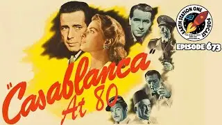 Here's Looking At Casablanca At 80 - The Earth Station One Podcast