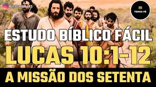 LUCAS 10:1-12 A MISSÃO DOS SETENTA   (ESTUDO BÍBLICO FÁCIL)