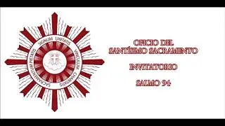 Salmo 94 [Invitatorio] [Adoremos a Cristo Rey] | Adoración Nocturna Mexicana