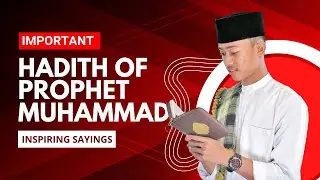 10 Most Important Hadith of Prophet Muhammad (PBUH) | Inspiring Sayings Of Prophet Muhammad (PBUH)