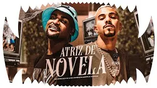 Atriz de Novela - MC Gabluca, DJ Kaio Lopes e DJ Marcus Vinicius (Video Clipe Oficial)
