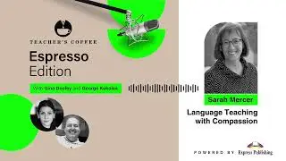 Language Teaching with Compassion | Teacher's Coffee ft. Sarah Mercer #S08E14