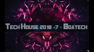 Tech House 2018 #7 - Boatech