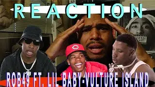Rob49 ft. Lil Baby - Vulture Island V2 |REACTION| He Got Kevin Gates An The Whole Block Outside !