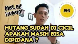 HUTANG SUDAH DICICIL APAKAH MASIH BISA DIPIDANA ?
