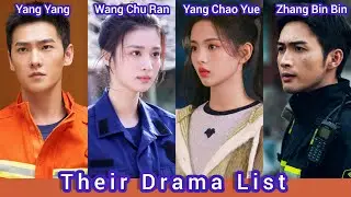 Yang Yang, Wang Chu Ran, Yang Chao Yue and Zhang Bin Bin | Fireworks of My Heart | Their Drama List