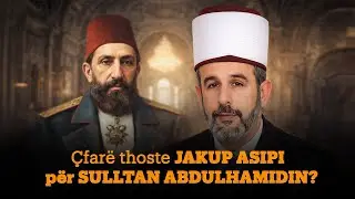 &Ccedil;far&euml; thoshte Jakup Asipi p&euml;r Sulltan ABDULHAMIDIN? #shorts #shqip #ligjerataislame #tregimeislame