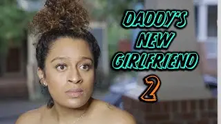 Daddy's New Girlfriend 2