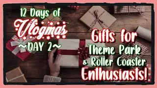 Gifts for Roller Coaster & Theme Park Enthusiasts | Vlogmas Day #2