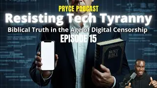 Resisting Tech Tyranny: Biblical Truth in the Age of Digital Censorship | Ep. 15