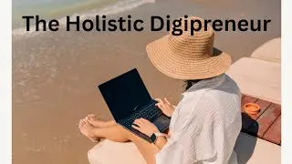 The Holistic Entrepreneur Online Income Strategy 💫