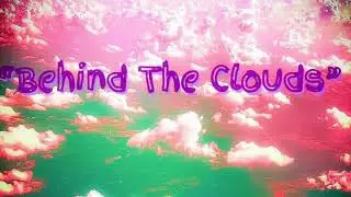 Behind the Clouds