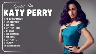 Katy Perry Songs Playlist 2024 - The Best Of Katy Perry - Katy Perry Greatest Hits Full Album 2