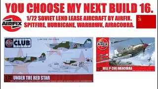 YOU CHOOSE MY NEXT BUILD 16. AIRFIX 1/72 SOVIET LEND LEASE AIRCRAFT. SPITFIRE, HURRICANE, P-39, P-40