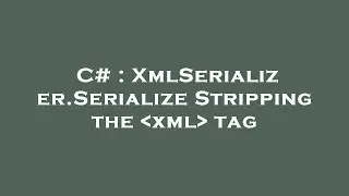 C# : XmlSerializer.Serialize Stripping the  xml  tag