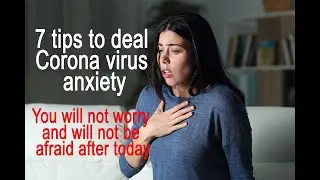 7 tips for coping with Coronavirus (Covid-19) anxiety