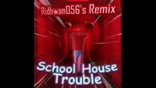 School House Trouble [Ridhwan056's Cover / Take]