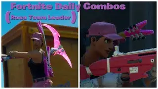 Rose Team Leader - Fortnite Daily Combos