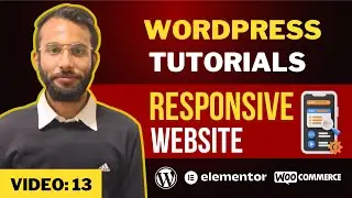 How to Create a Responsive WordPress Website using Elementor | Optimize Website For Mobile | #13