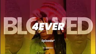 4Ever BLOWED&trade;⎮Ep&sup2; - 