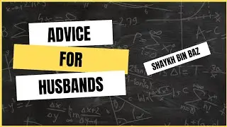 Advice for husbands regarding how to treat their wives | Shaykh Abdul Aziz ibn Baz  رحمه الله
