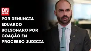 PGR Denuncia Eduardo Bolsonaro por Coa&ccedil;&atilde;o em Processo Judicia