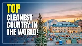 Top 10 Cleanest Countries in the World 2025 | Most Environmentally Friendly Nations