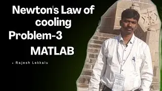 NEWTON'S LAW OF COOLING PROBLEM-3| MATLAB| RAJESH LEKKALU