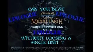 Can you beat The Lord of the Rings the Battle for Middle-Earth II RotWK Epilogue Deathless ?