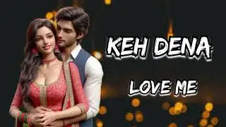 Keh dena love me song || new hindi cavar viraion song || 2025