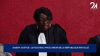 GABON JUSTICE : LE NOUVEAU PROCUREUR DE LA RÉPUBLIQUE INSTALLÉ.