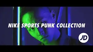 JD Sports x Nike Sports Punk Collection (feat. Jacob Lau)
