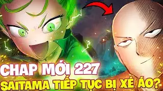 CHAP MỚI 227 OPM | CH&Agrave;Y SẮT CHỨNG KIẾN TATSUMAKI V&Agrave; SAITAMA?! | BĂNG ĐẢNG B&Atilde;O TUYẾT TAN R&Atilde;!!