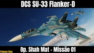 DCS SU-33 Flanker-D: Op. Shah Mat - Miss&atilde;o 01