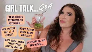 Let's GIRL CHAT! Q&A, all things...Dating, Relationships, Hygiene, Updates, & more!