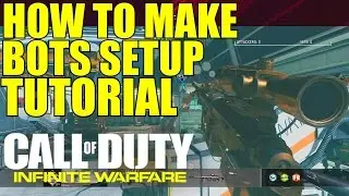 Infinite Warfare: How to Make Bots Set Up and Not Kill You! (Practice Trickshotting on IW)