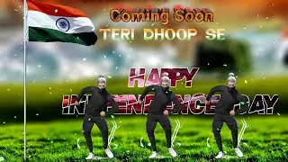 15th August Special Status Video Editing Tutorial Coming Soon || Happy Independence day Status
