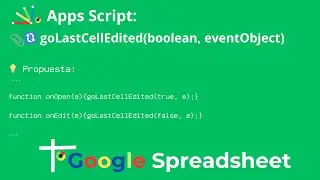[Google Spreadsheet & Apps Script] 🔃 goLastCellEdited(boolean, eventObject)