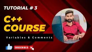 C++ Course For Beginners || Variables & Comments in C++ || Tutorial #03