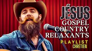 L’Amour de Dieu ✝️ – Gospel Country Chrétien Relaxant en Français